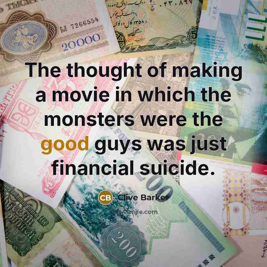 “The thought of making a movie in which the monsters…” quote by Clive Barker