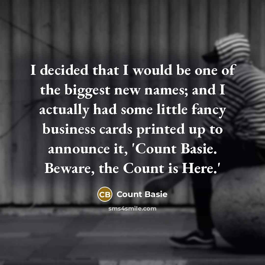 “I decided that I would be one of the biggest…” quote by Count Basie