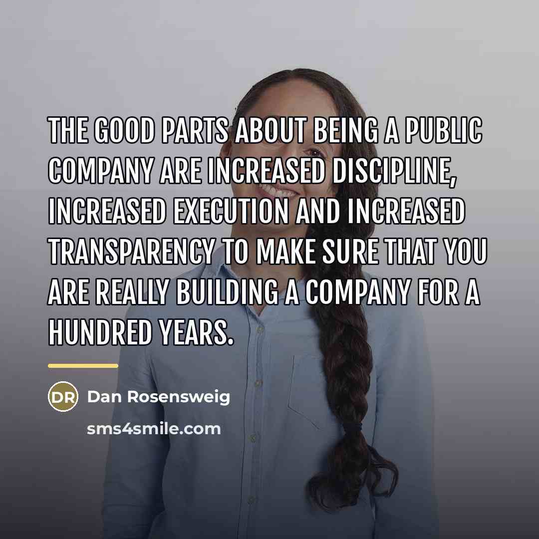 “The good parts about being a public company are increased…” quote by Dan Rosensweig