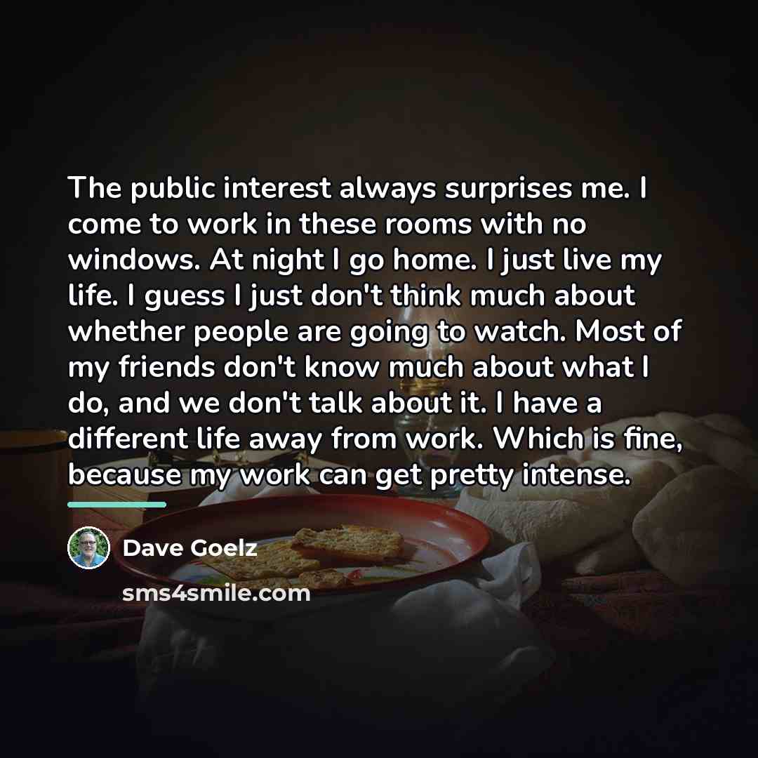 “The public interest always surprises me. I come to work…” quote by Dave Goelz