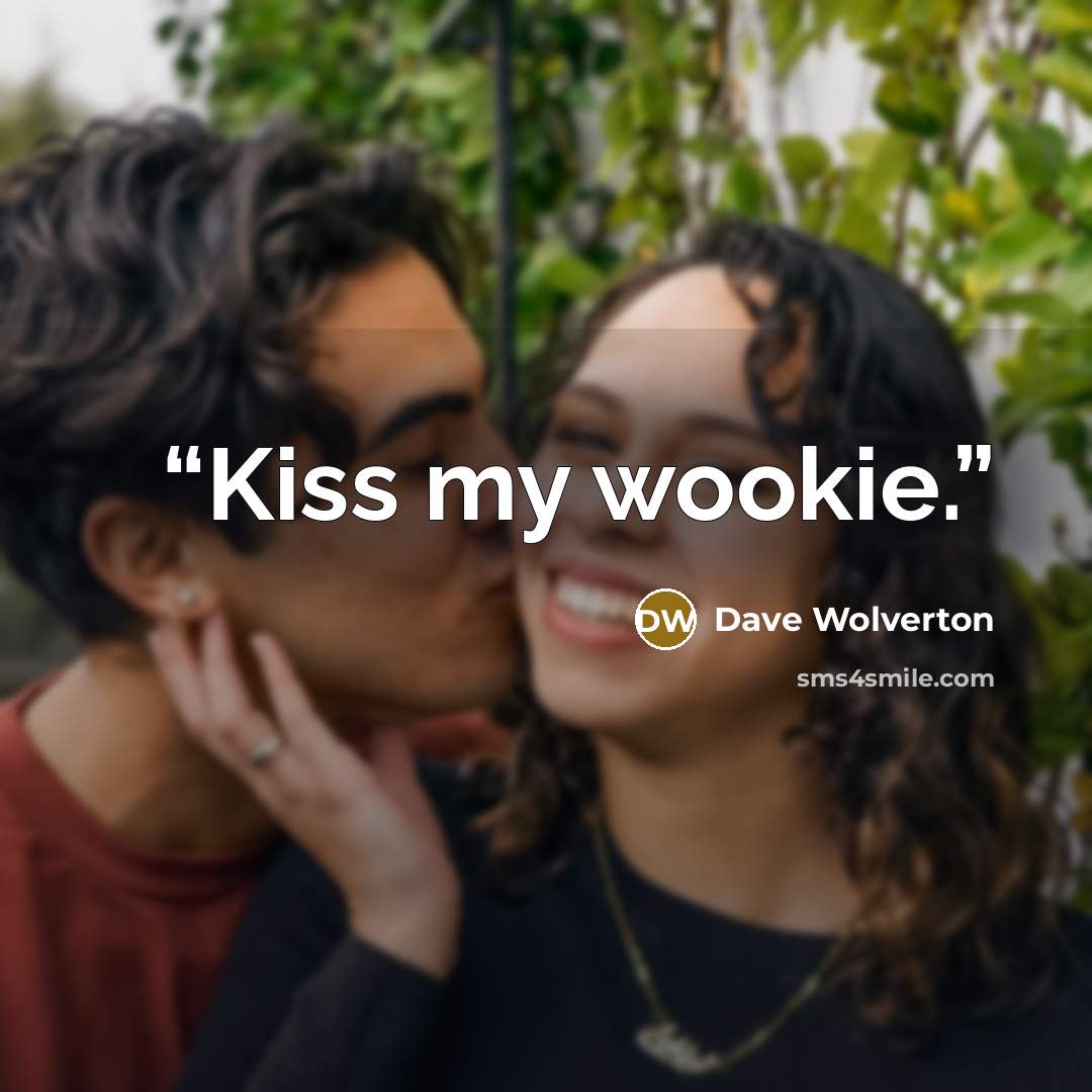 “Kiss my wookie.” quote by Dave Wolverton