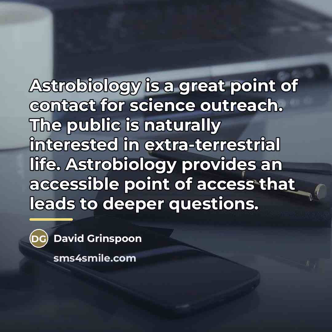 “Astrobiology is a great point of contact for science outreach.…” quote by David Grinspoon