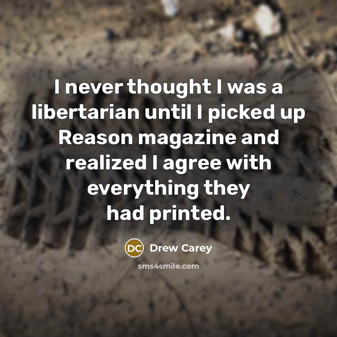 “I never thought I was a libertarian until I picked…” quote by Drew Carey