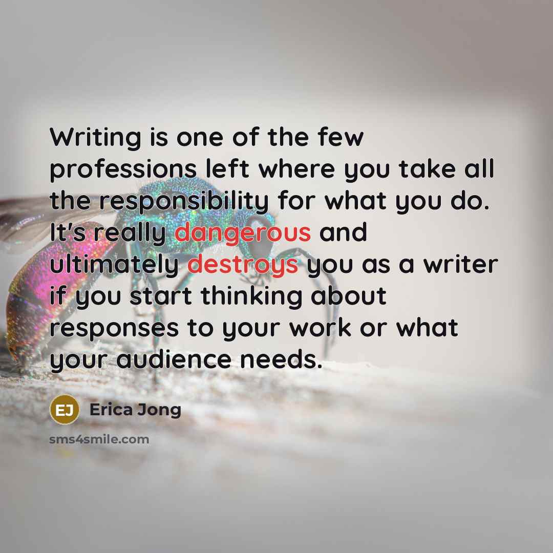 “Writing is one of the few professions left where you…” quote by Erica Jong