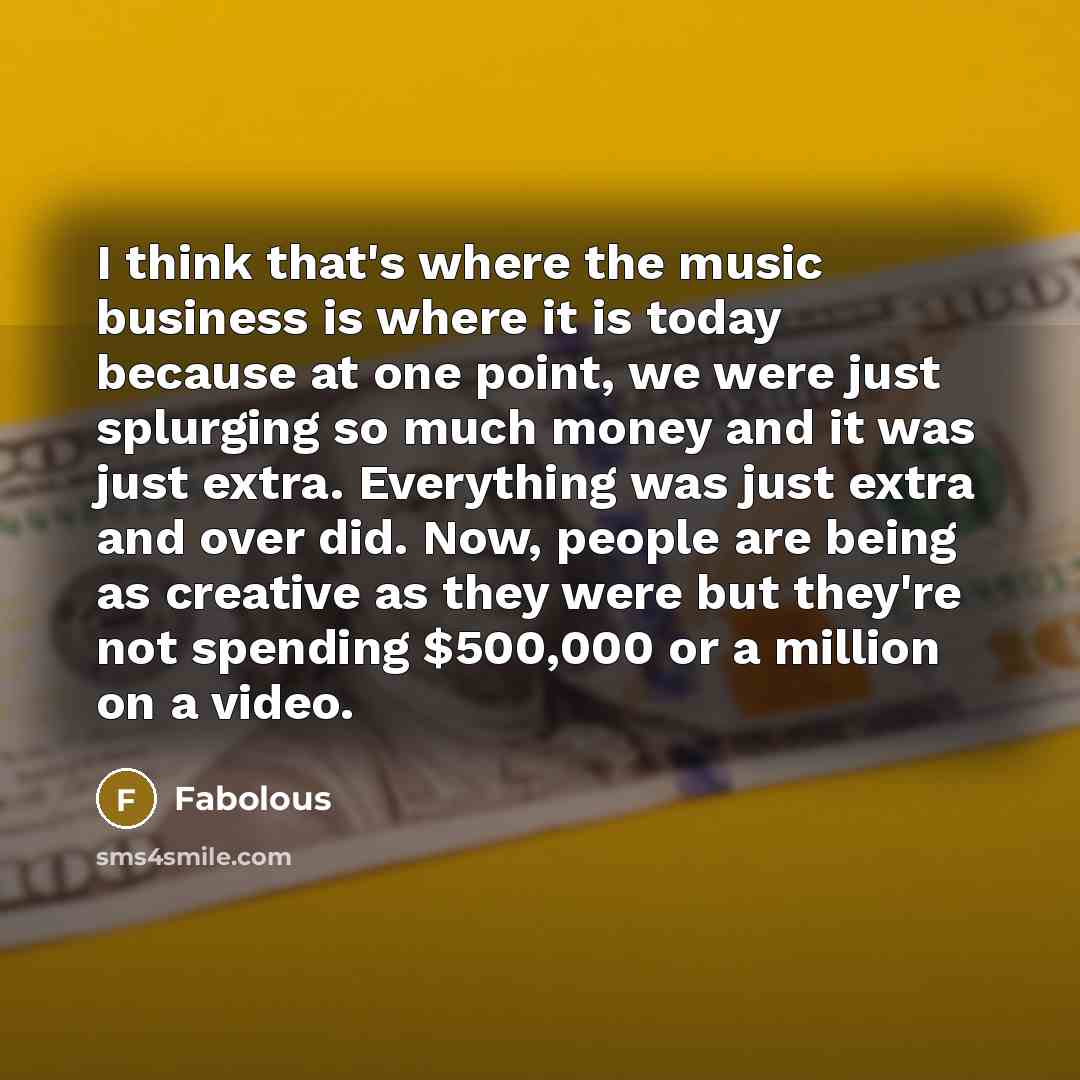 “I think that's where the music business is where it…” quote by Fabolous