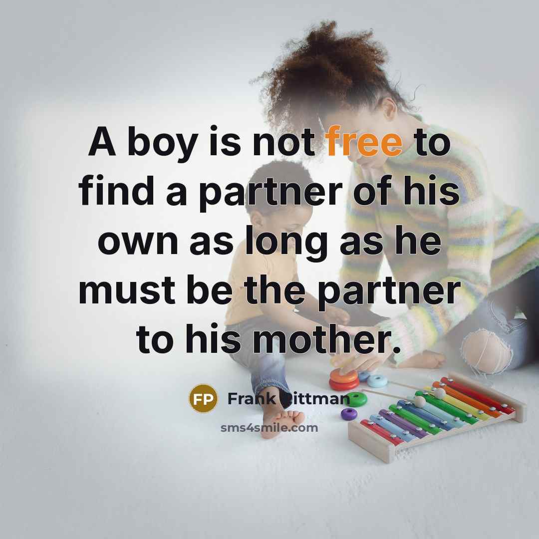 “A boy is not free to find a partner of…” quote by Frank Pittman