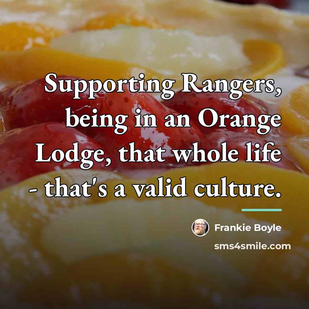 “Supporting Rangers, being in an Orange Lodge, that whole life…” quote by Frankie Boyle