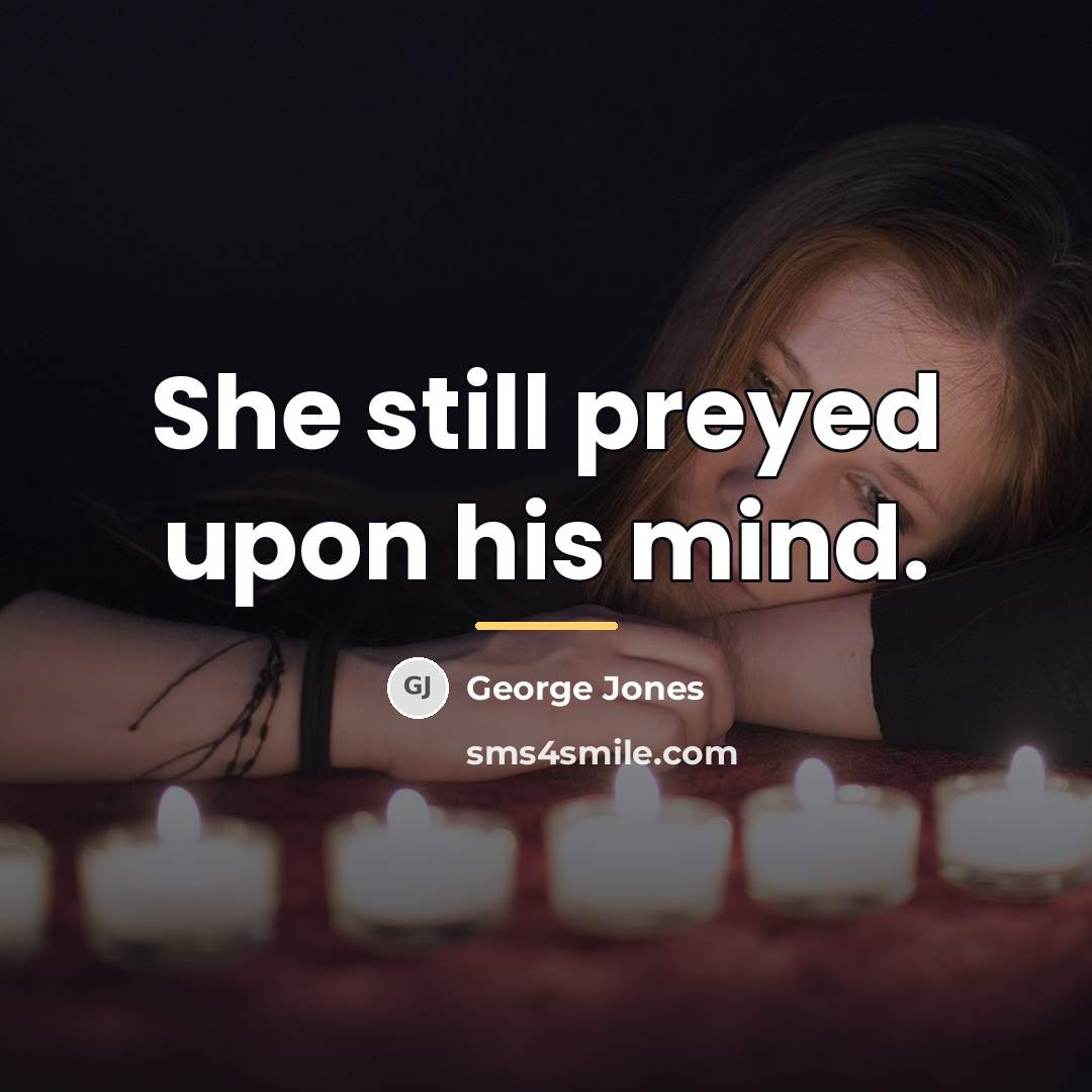 “She still preyed upon his mind.…” quote by George Jones
