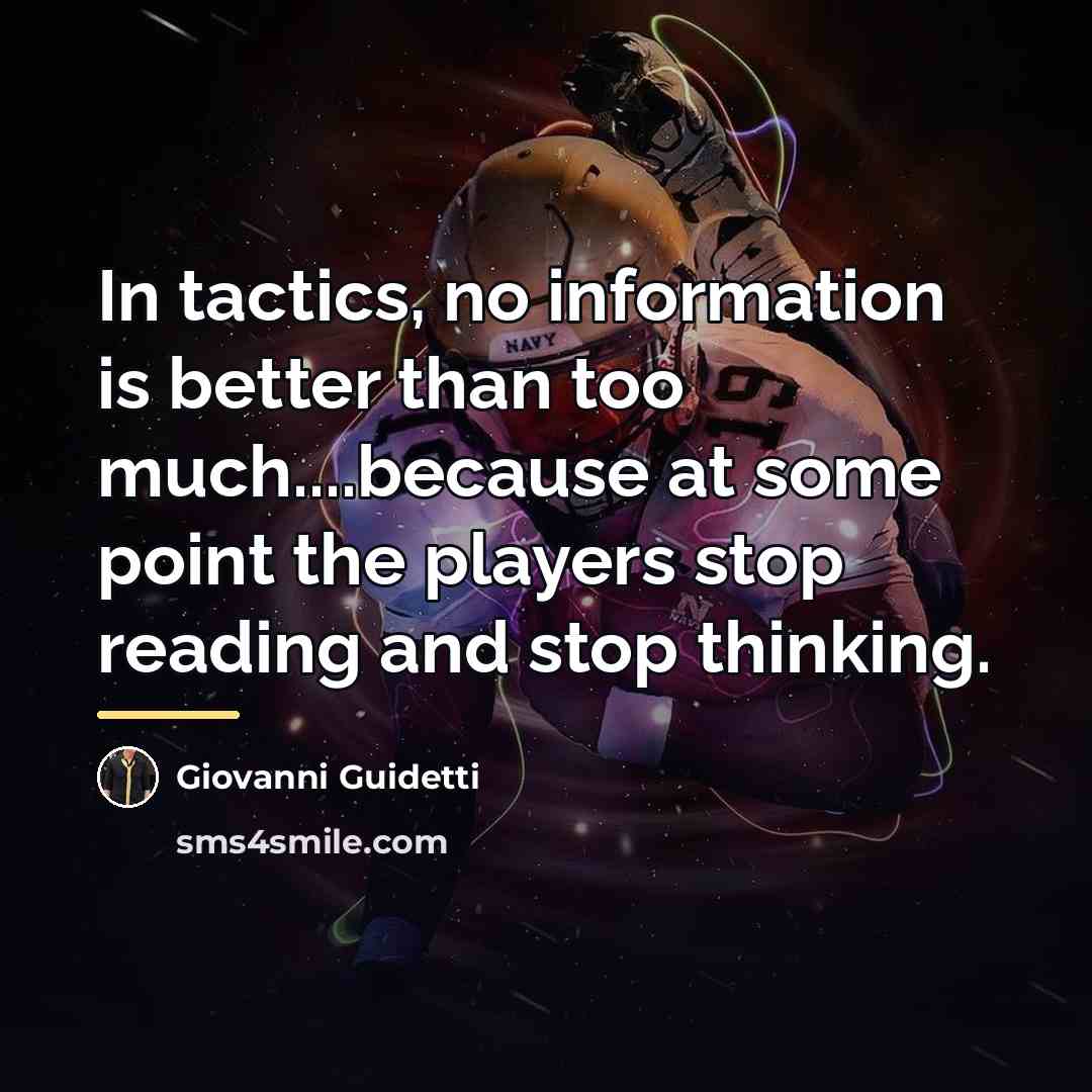 “In tactics, no information is better than too much....because at…” quote by Giovanni Guidetti