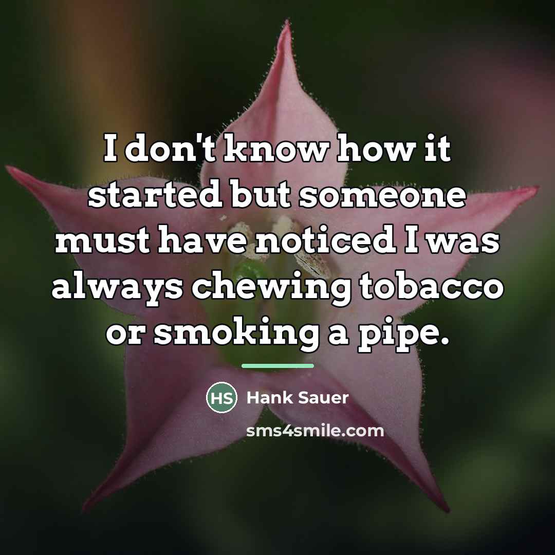 “I don't know how it started but someone must have…” quote by Hank Sauer