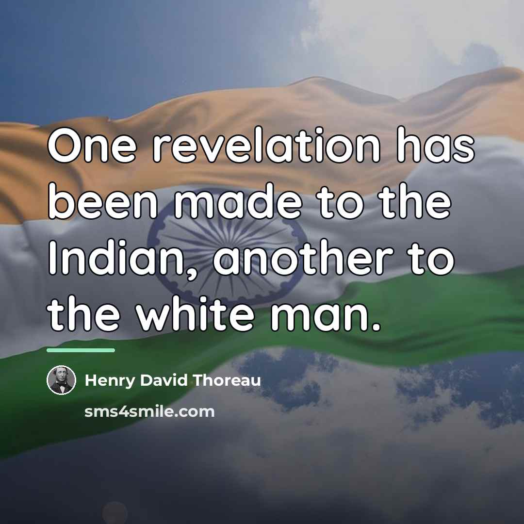 “One revelation has been made to the Indian, another to…” quote by Henry David Thoreau