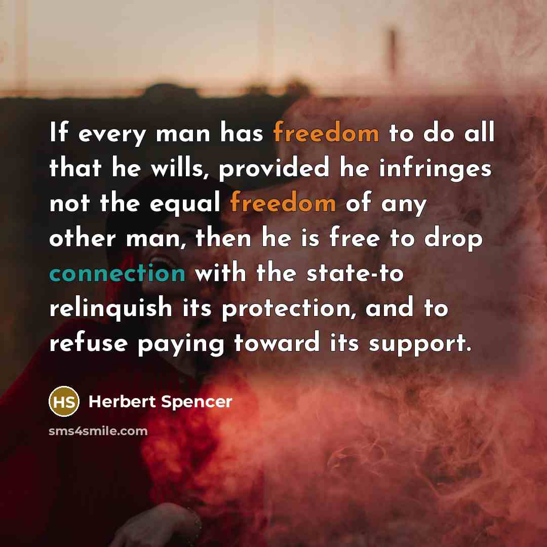 “If every man has freedom to do all that he…” quote by Herbert Spencer