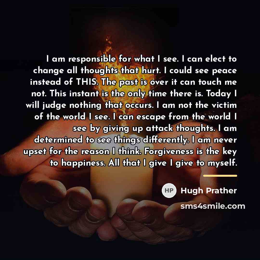 “I am responsible for what I see. I can elect…” quote by Hugh Prather