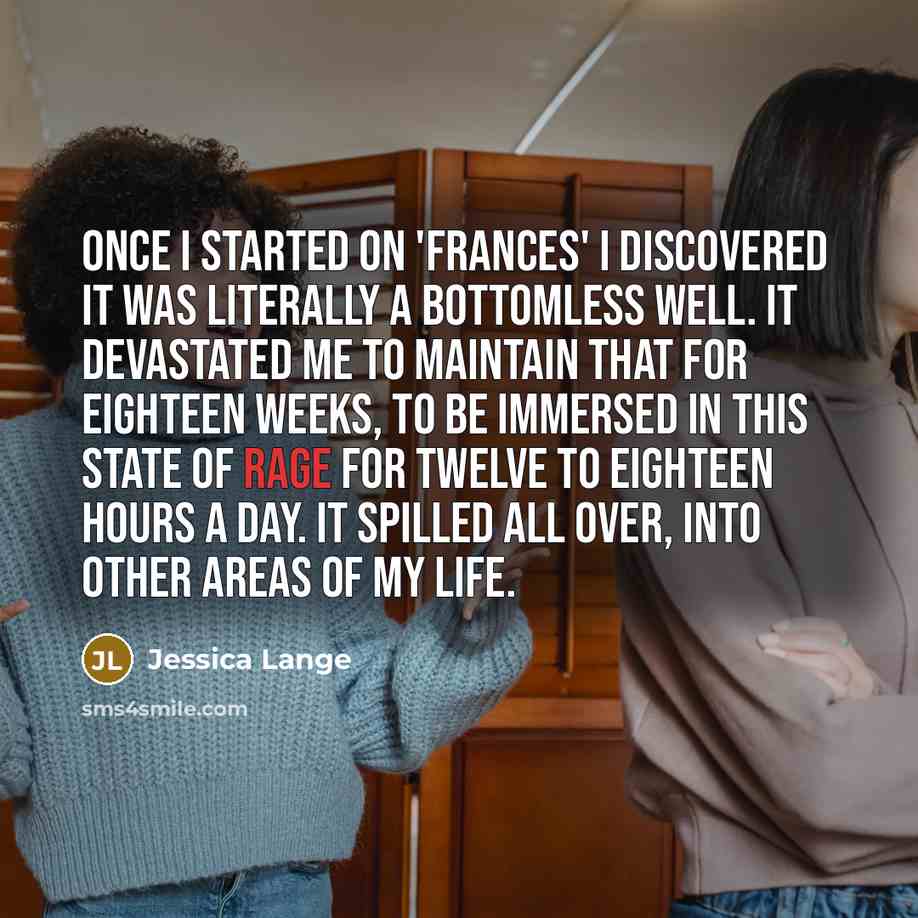 “Once I started on 'Frances' I discovered it was literally…” quote by Jessica Lange