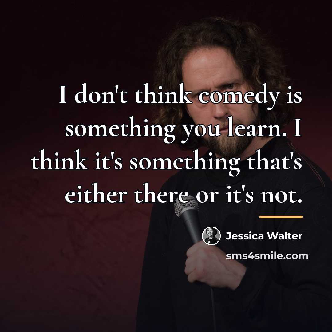 “I don't think comedy is something you learn. I think…” quote by Jessica Walter