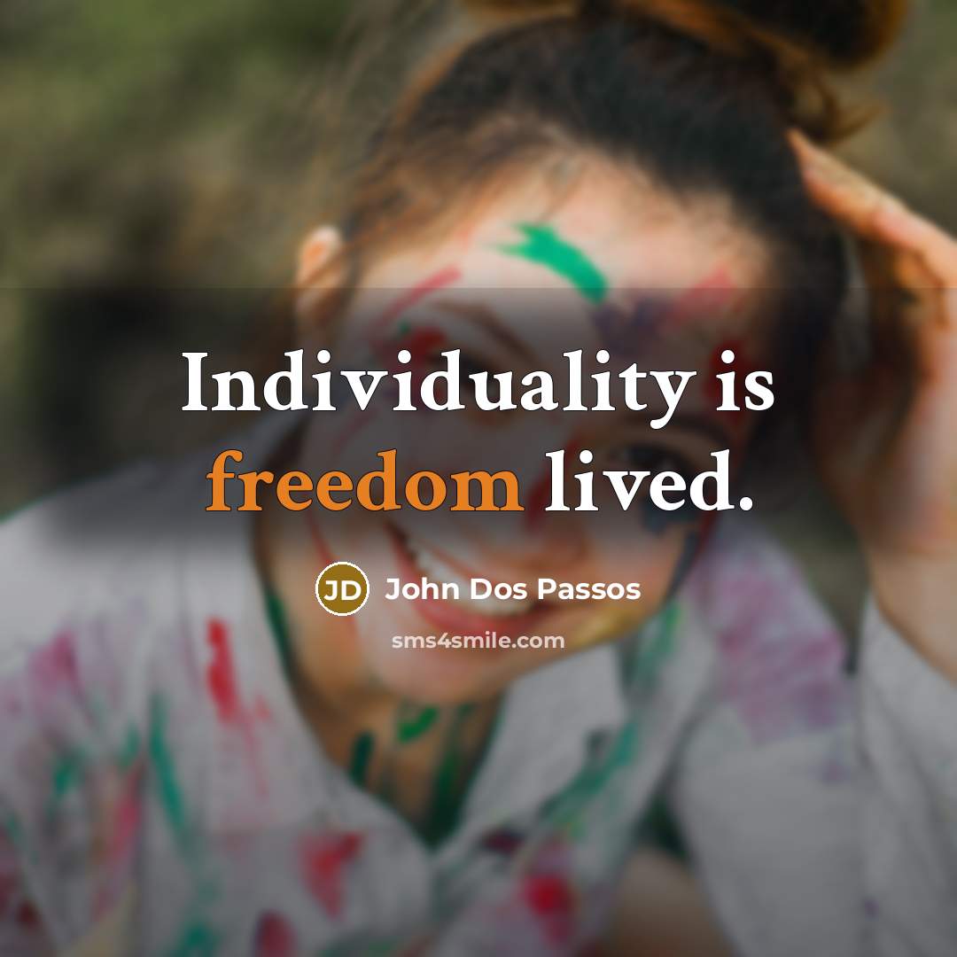 “Individuality is freedom lived.…” quote by John Dos Passos
