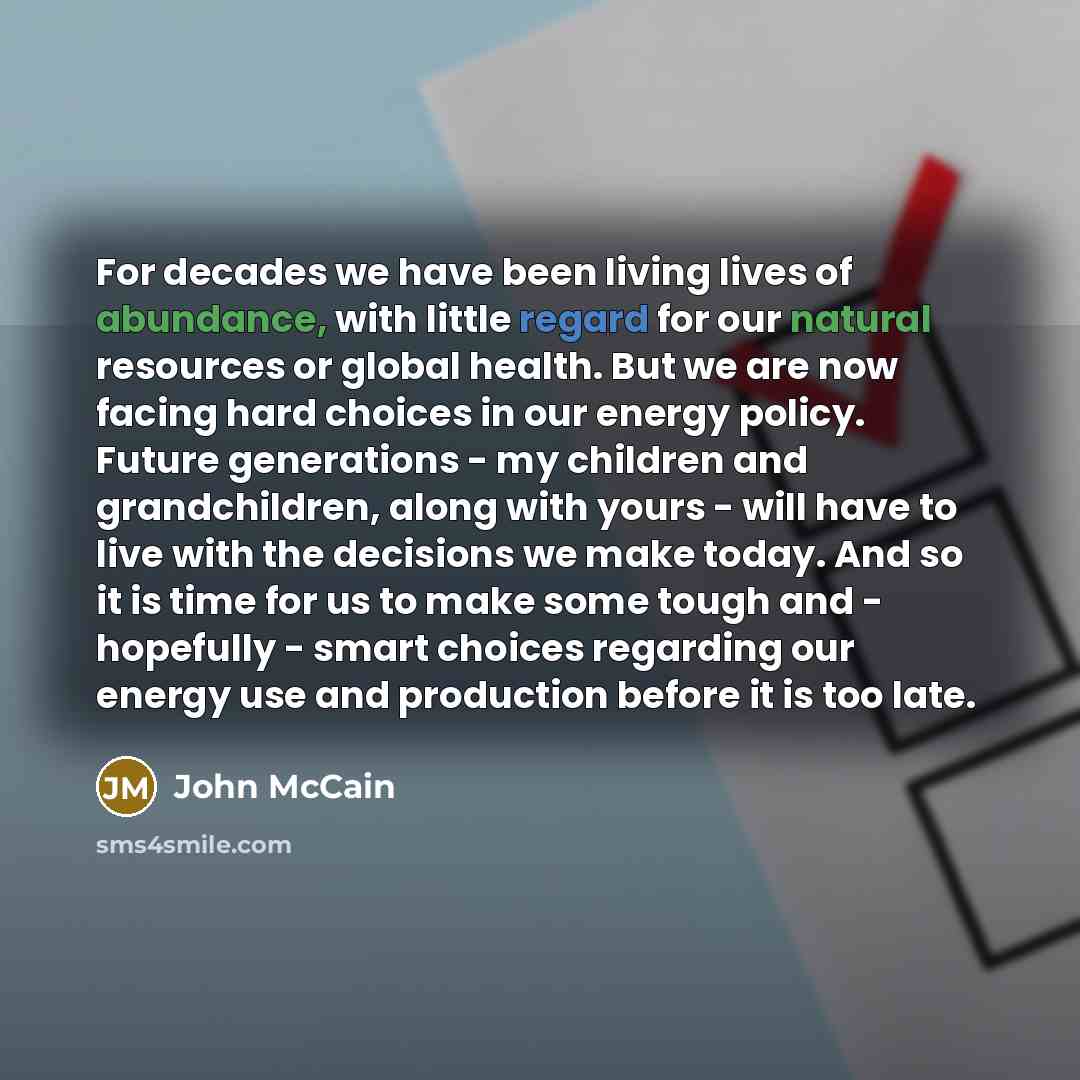 “For decades we have been living lives of abundance, with…” quote by John McCain