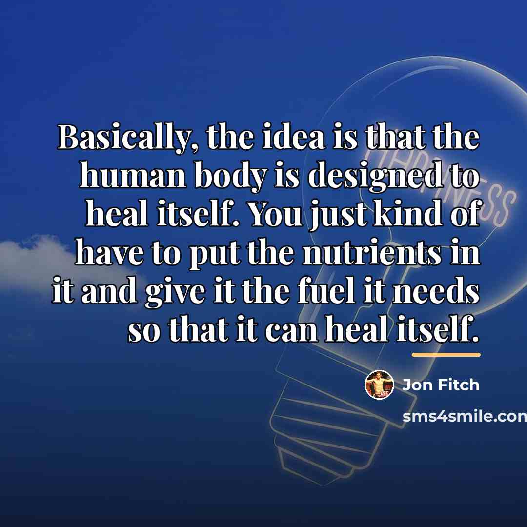 “Basically, the idea is that the human body is designed…” quote by Jon Fitch