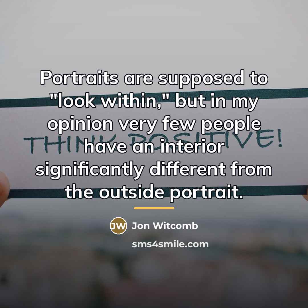 “Portraits are supposed to "look within," but in my opinion…” quote by Jon Witcomb