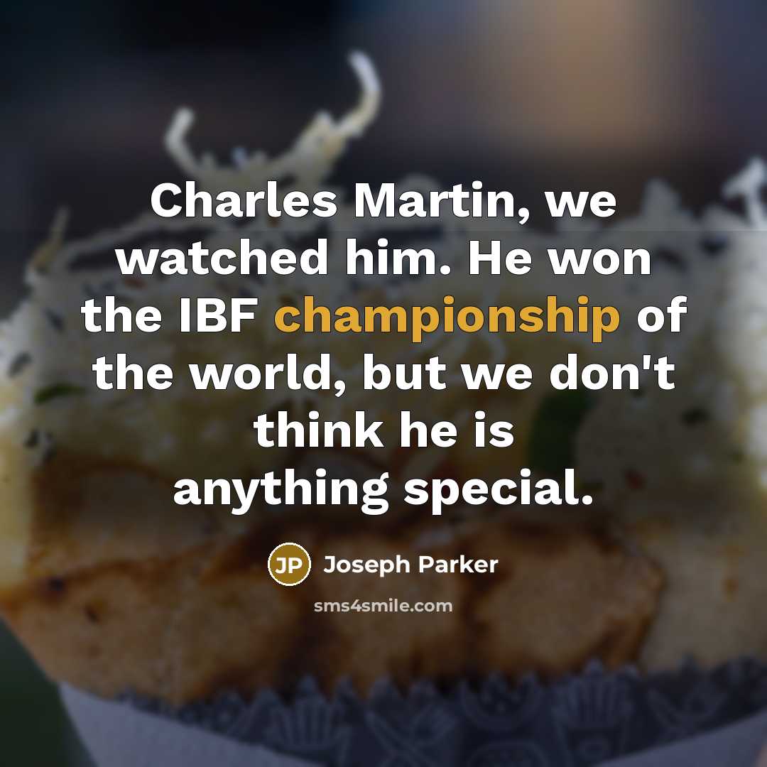 “Charles Martin, we watched him. He won the IBF championship…” quote by Joseph Parker