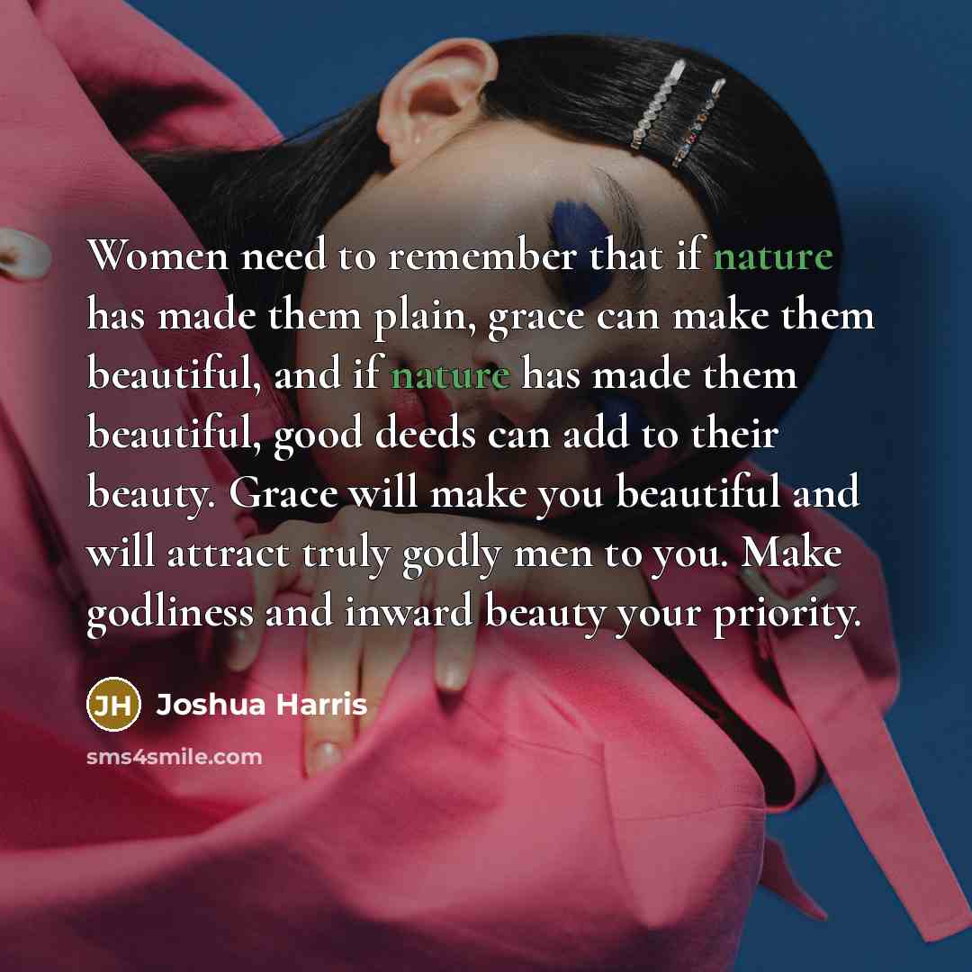 “Women need to remember that if nature has made them…” quote by Joshua Harris