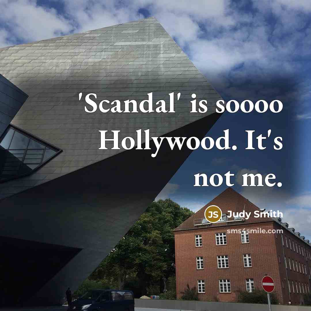 “'Scandal' is soooo Hollywood. It's not me.…” quote by Judy Smith