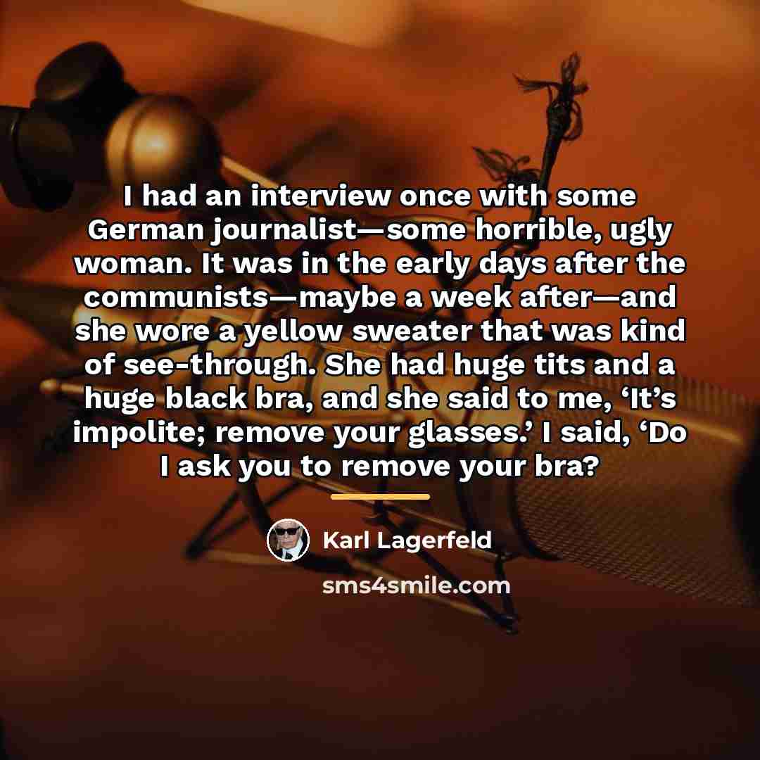 “I had an interview once with some German journalist—some horrible,…” quote by Karl Lagerfeld