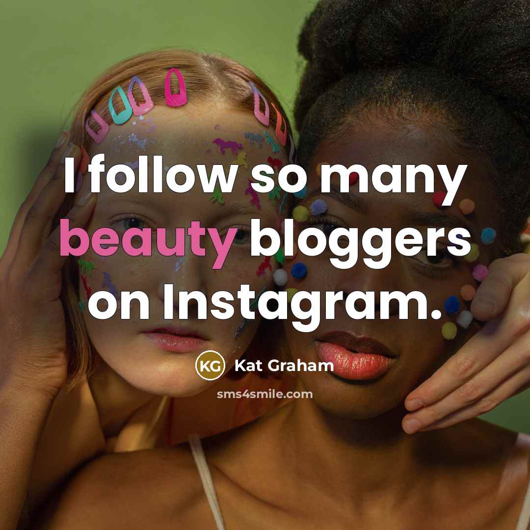 “I follow so many beauty bloggers on Instagram.…” quote by Kat Graham