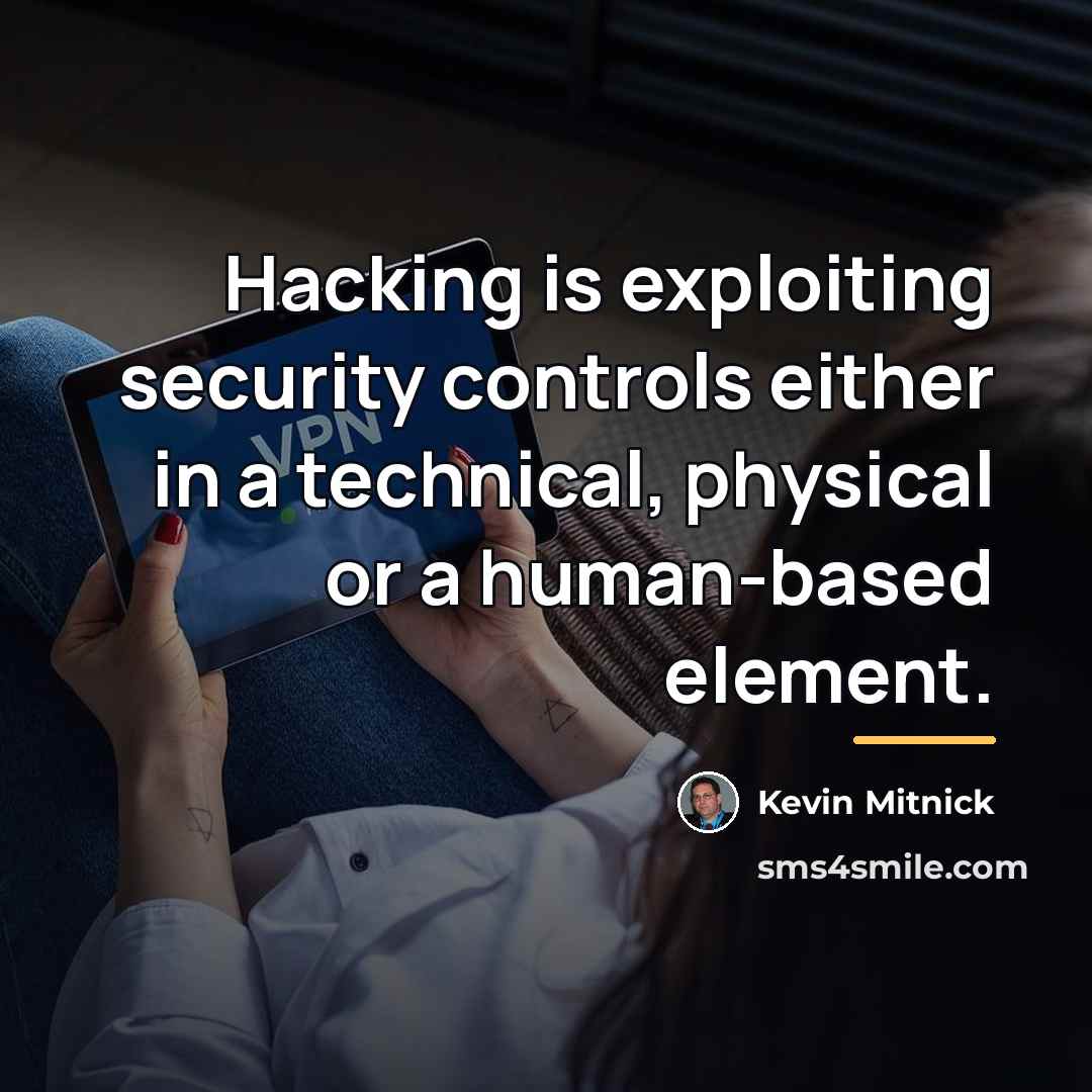 “Hacking is exploiting security controls either in a technical, physical…” quote by Kevin Mitnick