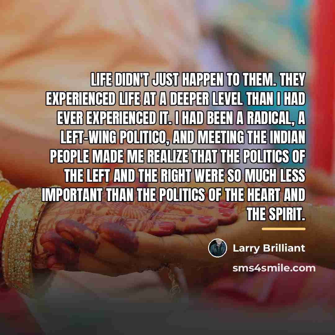 “Life didn't just happen to them. They experienced life at…” quote by Larry Brilliant