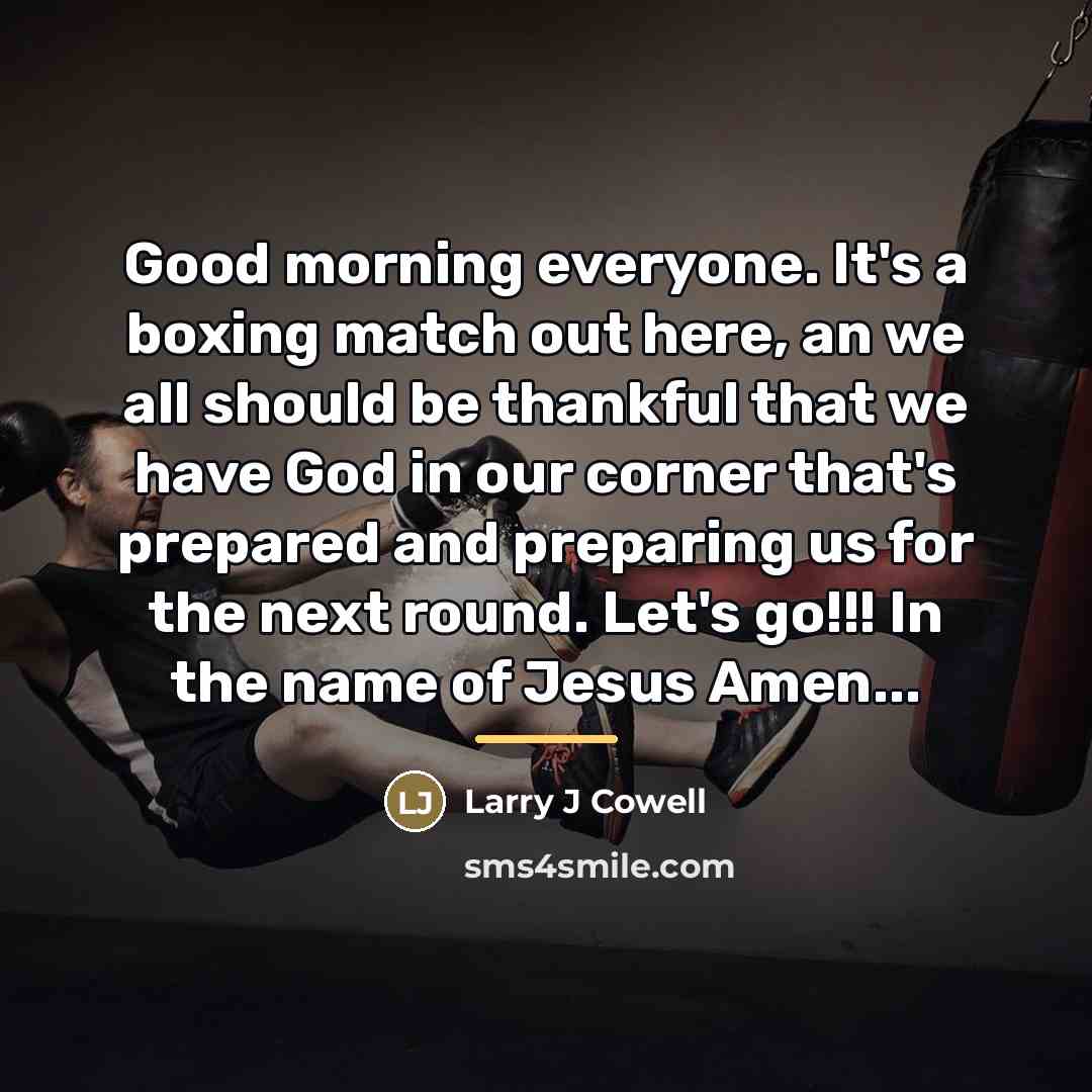 “Good morning everyone. It's a boxing match out here, an…” quote by Larry J Cowell