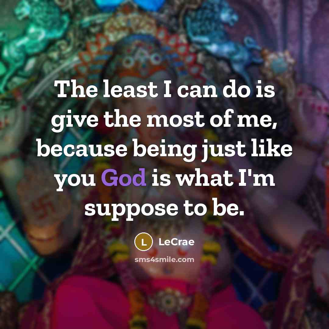 “The least I can do is give the most of…” quote by Lecrae