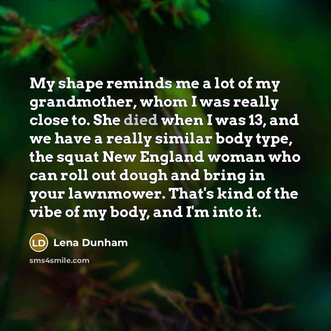“My shape reminds me a lot of my grandmother, whom…” quote by Lena Dunham