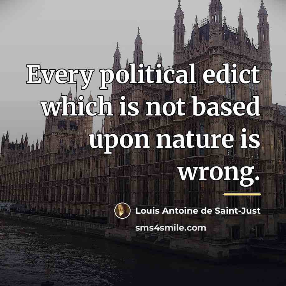 “Every political edict which is not based upon nature is…” quote by Louis Antoine de Saint-Just