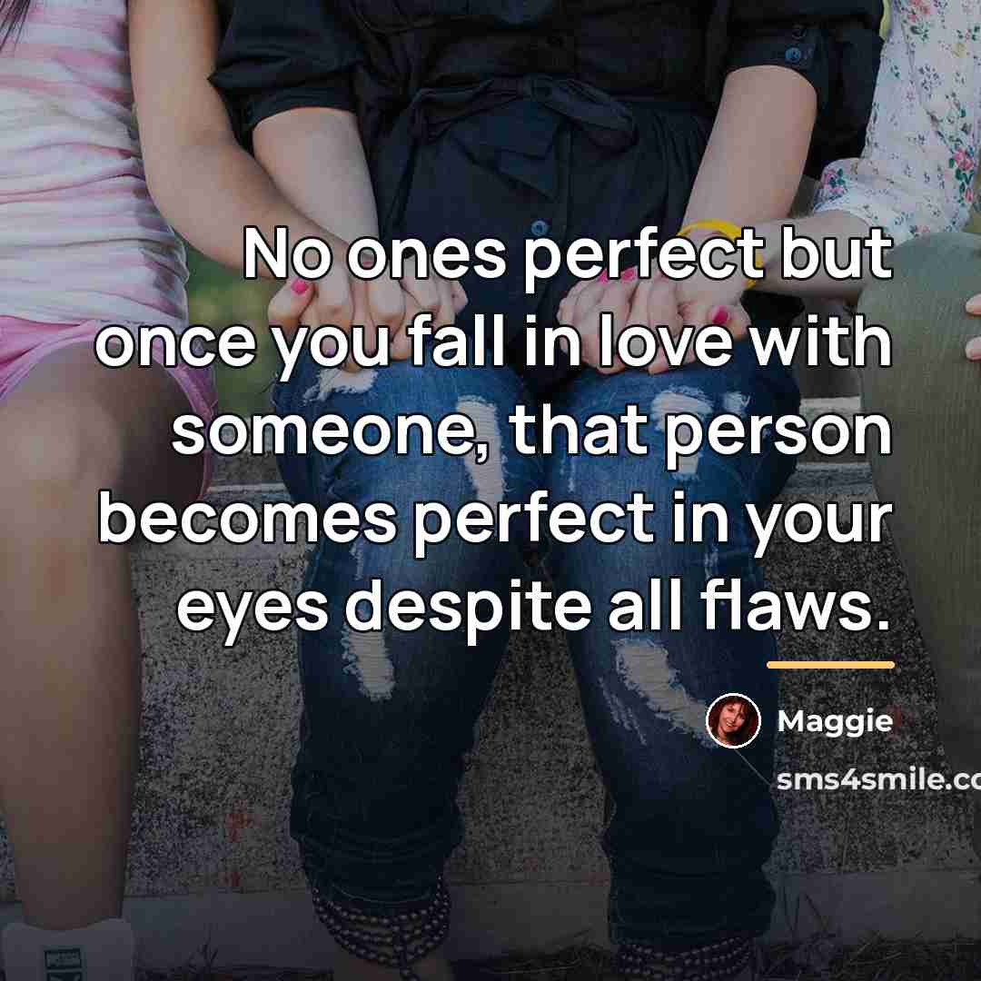 “No ones perfect but once you fall in love with…” quote by Maggie
