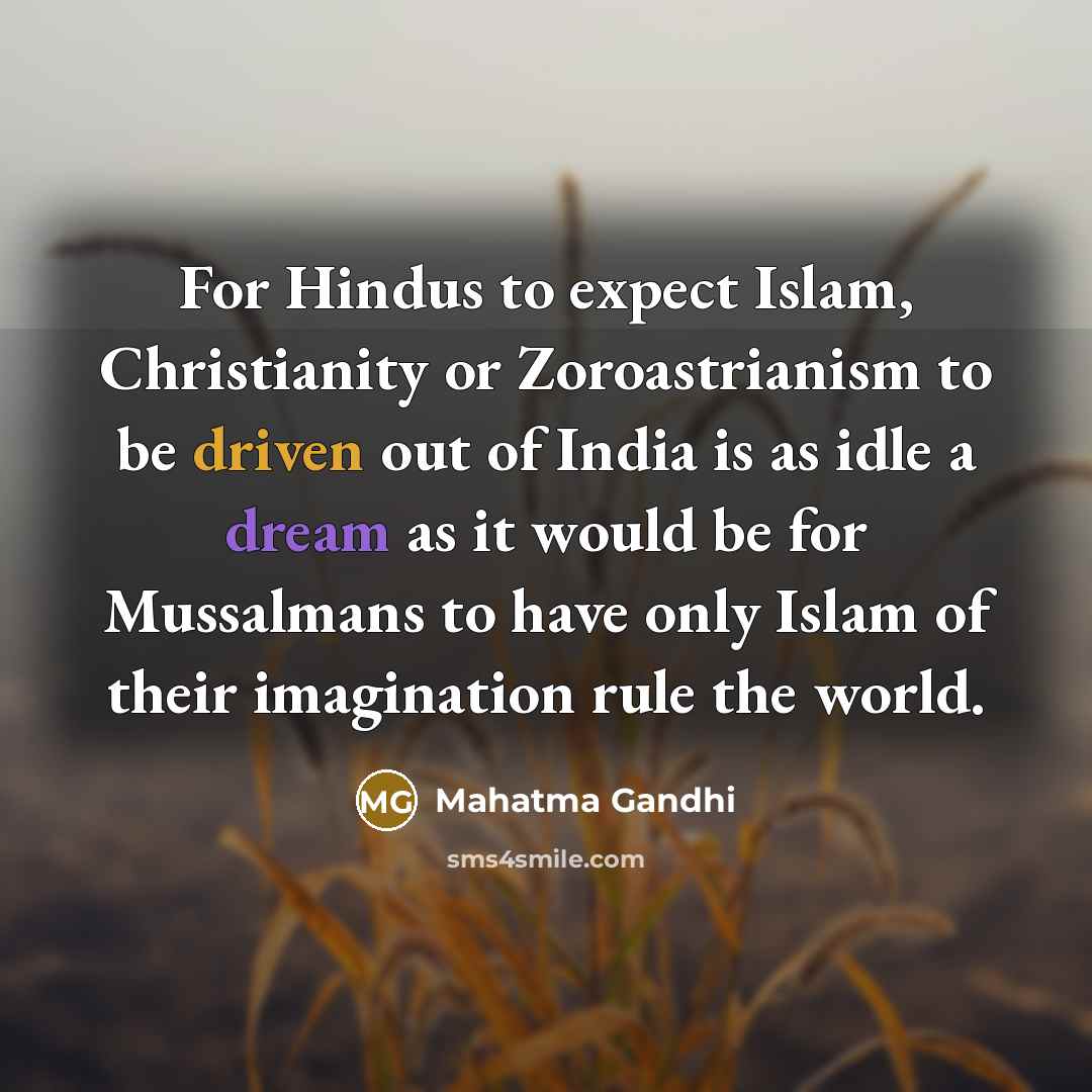 “For Hindus to expect Islam, Christianity or Zoroastrianism to be…” quote by Mahatma Gandhi