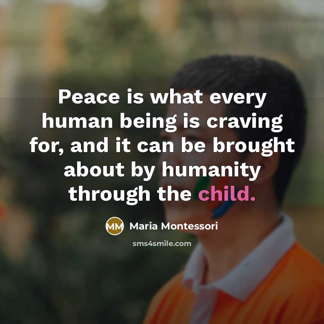 “Peace is what every human being is craving for, and…” quote by Maria Montessori