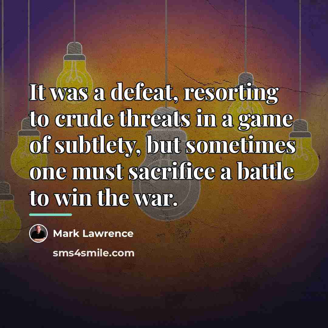 “It was a defeat, resorting to crude threats in a…” quote by Mark Lawrence
