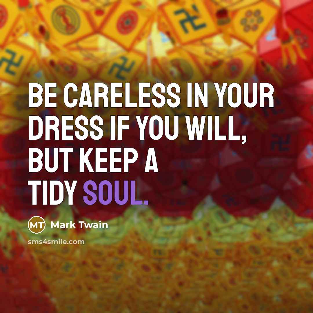 “Be careless in your dress if you will, but keep…” quote by Mark Twain