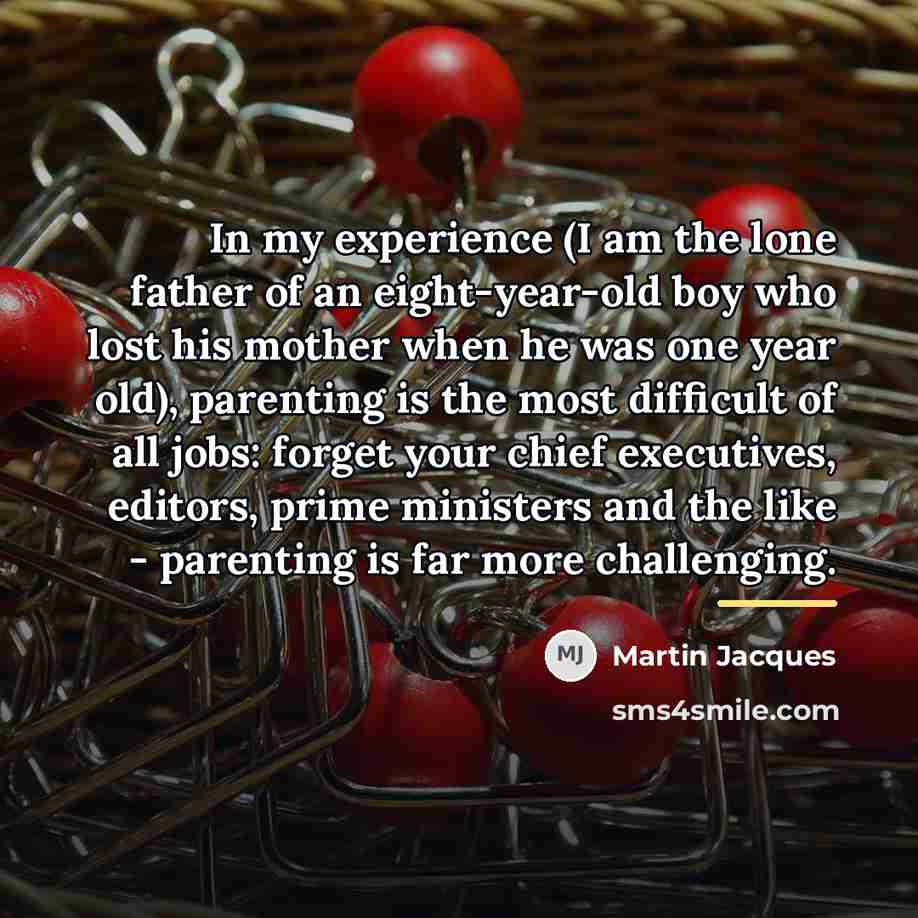 “In my experience (I am the lone father of an…” quote by Martin Jacques