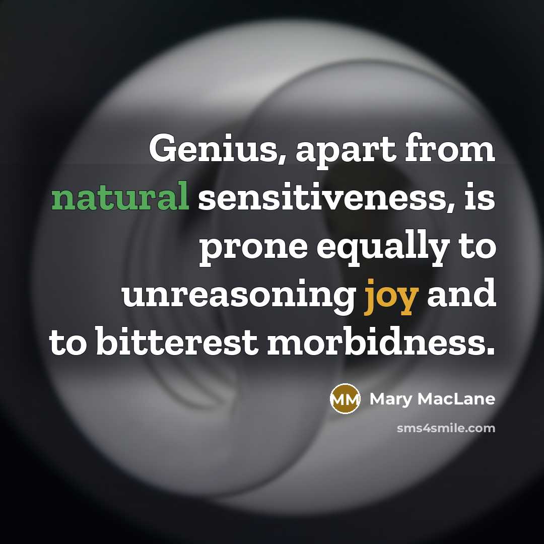 “Genius, apart from natural sensitiveness, is prone equally to unreasoning…” quote by Mary MacLane