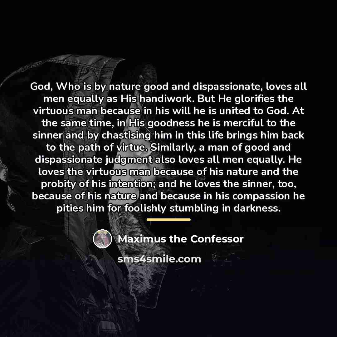 “God, Who is by nature good and dispassionate, loves all…” quote by Maximus the Confessor