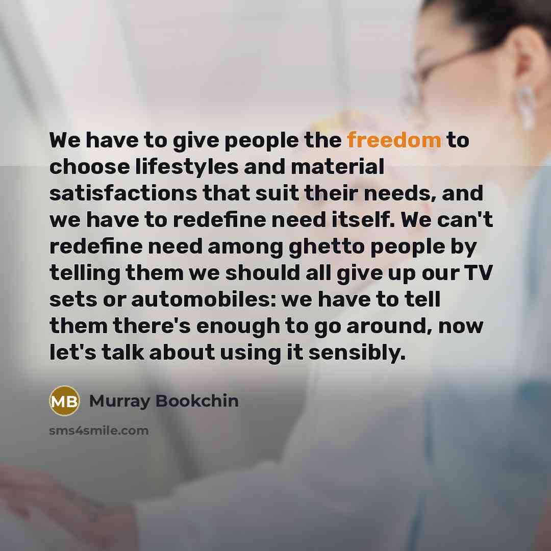 “We have to give people the freedom to choose lifestyles…” quote by Murray Bookchin