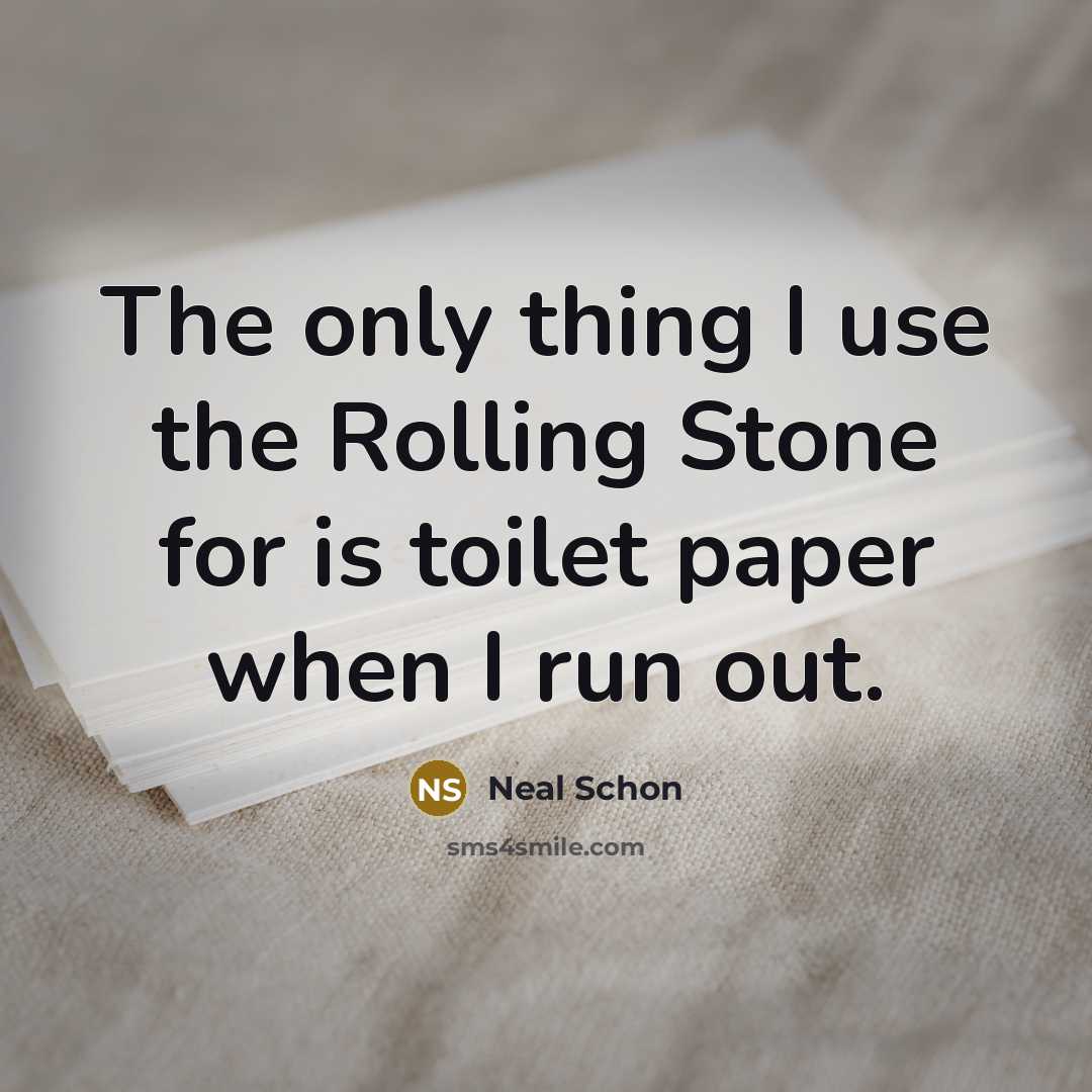 “The only thing I use the Rolling Stone for is…” quote by Neal Schon
