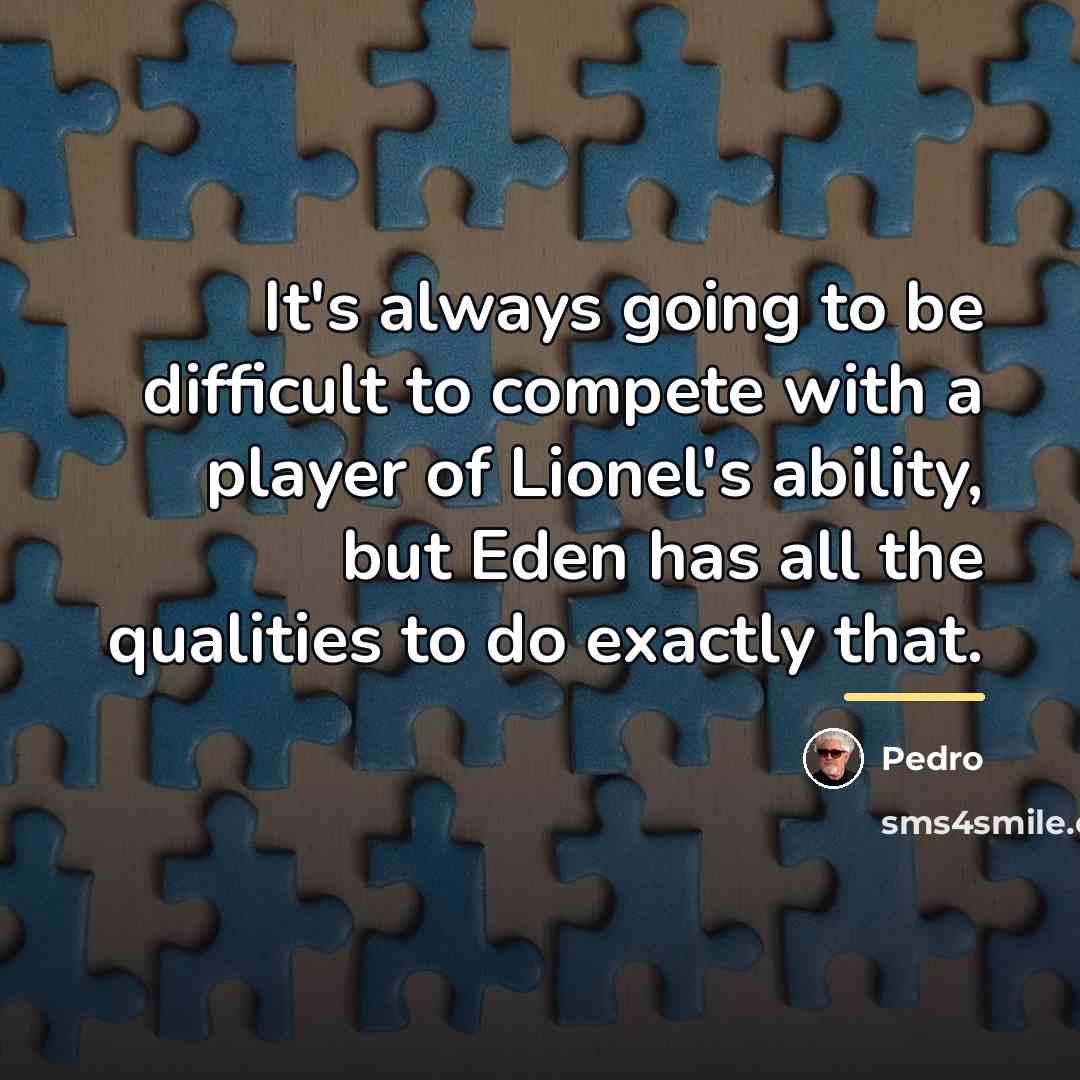 “It's always going to be difficult to compete with a…” quote by Pedro
