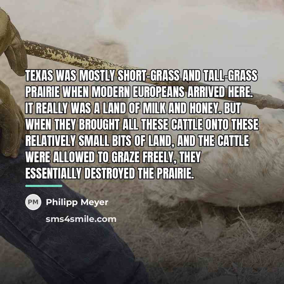 “Texas was mostly short-grass and tall-grass prairie when modern Europeans…” quote by Philipp Meyer