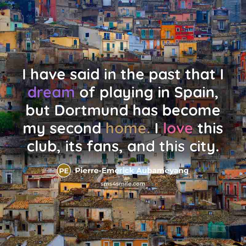 “I have said in the past that I dream of…” quote by Pierre-Emerick Aubameyang