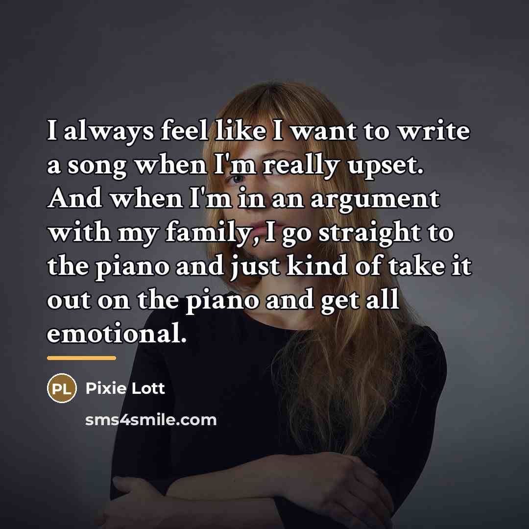 “I always feel like I want to write a song…” quote by Pixie Lott