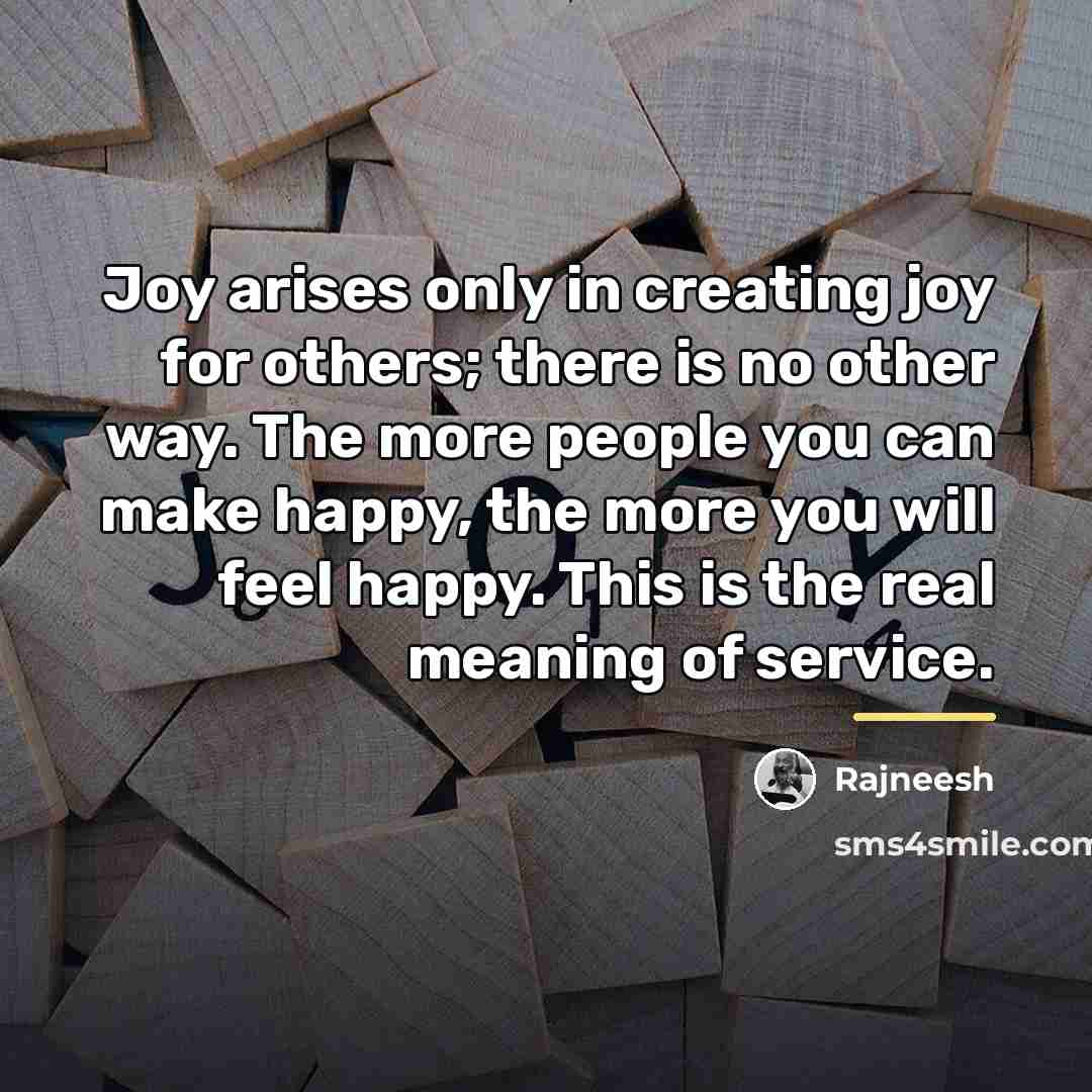 “Joy arises only in creating joy for others; there is…” quote by Rajneesh