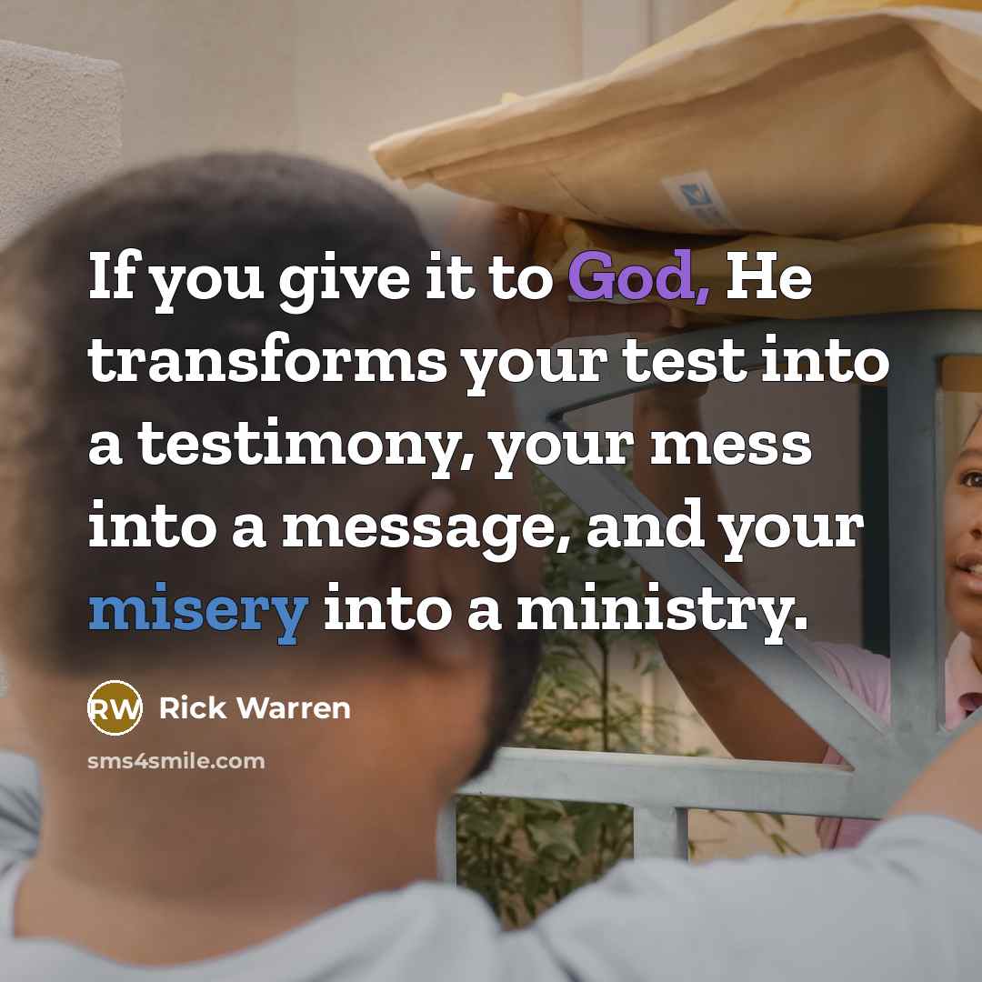 “If you give it to God, He transforms your test…” quote by Rick Warren